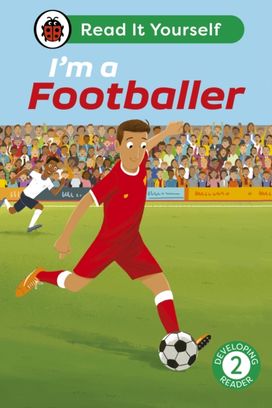 I'm a Footballer: Read It Yourself - Level 2 Developing Reader I'm a Footballer: Read It Yourself - Level 2 Developing Reader