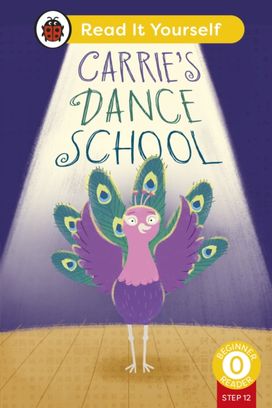 Carrie's Dance School (Phonics Step 12): Read It Yourself - Level 0 Beginner Reader Carrie's Dance School (Phonics Step 12): Read It Yourself - Level 0 Beginner Reader