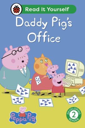 Peppa Pig Daddy Pig's Office: Read It Yourself - Level 2 Developing Reader Peppa Pig Daddy Pig's Office: Read It Yourself - Level 2 Developing Reader