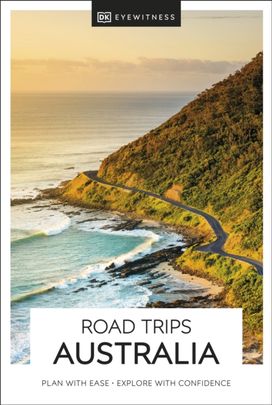 DK Road Trips Australia DK Road Trips Australia