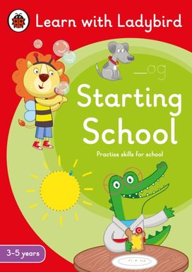 Starting School: a Learn with Ladybird Activity Book (3-5 Years) Starting School: a Learn with Ladybird Activity Book (3-5 Years)