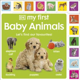 My First Baby Animals: Let's Find Our Favourites! My First Baby Animals: Let's Find Our Favourites!