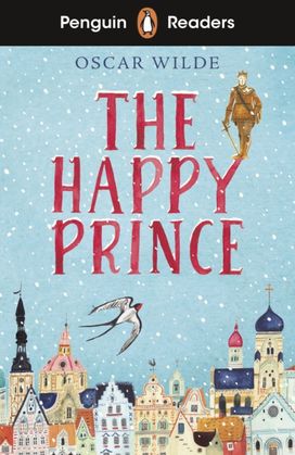 Penguin Readers Starter Level: the Happy Prince (Elt Graded Reader) Penguin Readers Starter Level: the Happy Prince (Elt Graded Reader)