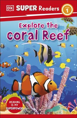 Dk Super Readers Level 1 Explore the Coral Reef