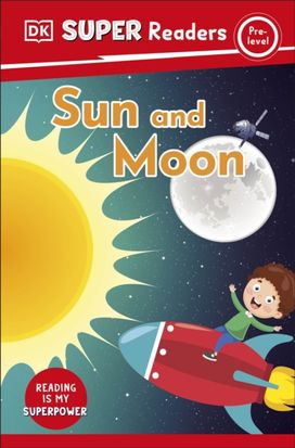 Dk Super Readers Pre-Level Sun and Moon Dk Super Readers Pre-Level Sun and Moon