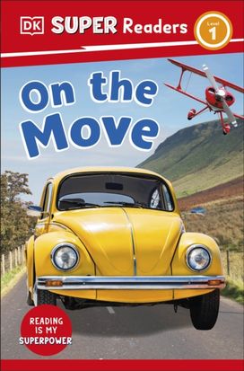 Dk Super Readers Level 1 on the Move Dk Super Readers Level 1 on the Move
