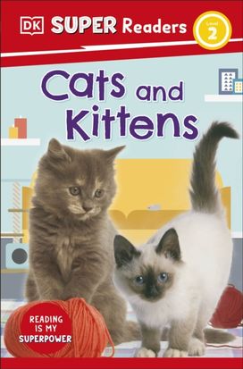 Dk Super Readers Level 2 Cats and Kittens Dk Super Readers Level 2 Cats and Kittens