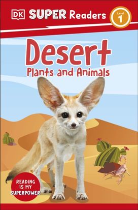DK Super Readers Level 1 Desert Plants and Animals DK Super Readers Level 1 Desert Plants and Animals