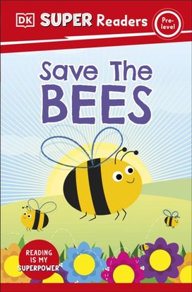 DK Super Readers Pre-Level Save the Bees DK Super Readers Pre-Level Save the Bees