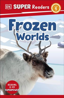 DK Super Readers Level 1 Frozen Worlds DK Super Readers Level 1 Frozen Worlds