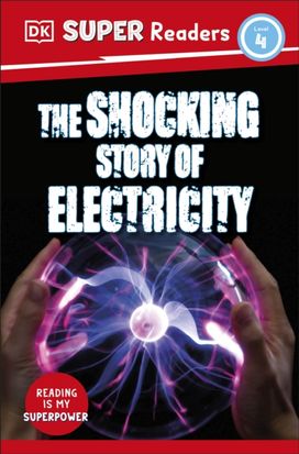DK Super Readers Level 4 the Shocking Story of Electricity