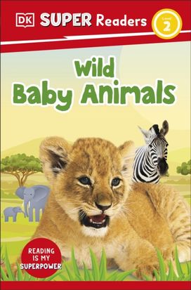 DK Super Readers Level 2 Wild Baby Animals DK Super Readers Level 2 Wild Baby Animals