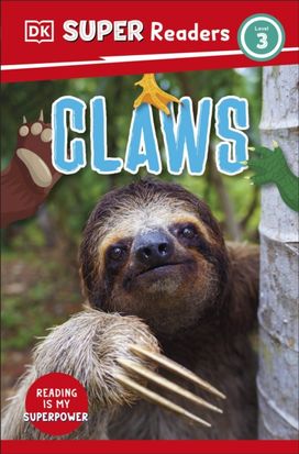 DK Super Readers Level 3 Claws DK Super Readers Level 3 Claws