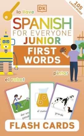 Spanish for Everyone Junior First Words Flash Cards Spanish for Everyone Junior First Words Flash Cards