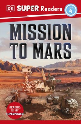 DK Super Readers Level 4 Mission to Mars DK Super Readers Level 4 Mission to Mars