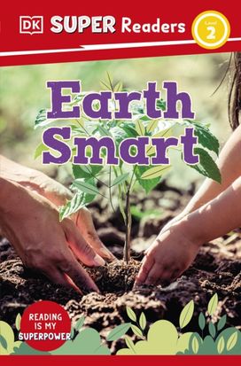 DK Super Readers Level 2 Earth Smart DK Super Readers Level 2 Earth Smart