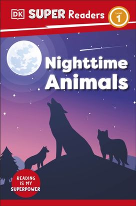 DK Super Readers Level 1 Night-time Animals DK Super Readers Level 1 Night-time Animals