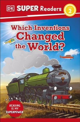 DK Super Readers Level 2 Which Inventions Changed the World? DK Super Readers Level 2 Which Inventions Changed the World?
