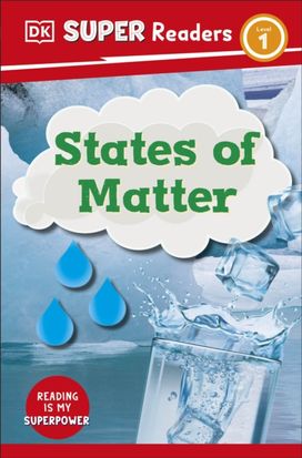 DK Super Readers Level 1 States of Matter DK Super Readers Level 1 States of Matter