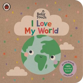 Baby Touch: I Love My World Baby Touch: I Love My World