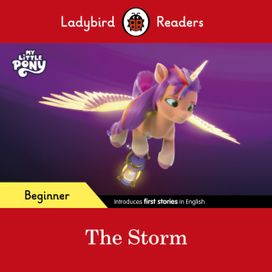 Ladybird Readers Beginner Level – My Little Pony – The Storm (ELT Graded Reader) Ladybird Readers Beginner Level – My Little Pony – The Storm (ELT Graded Reader)