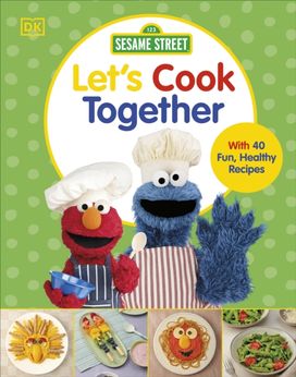 Sesame Street Let's Cook Together Sesame Street Let's Cook Together