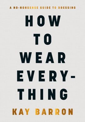 How to Wear Everything How to Wear Everything
