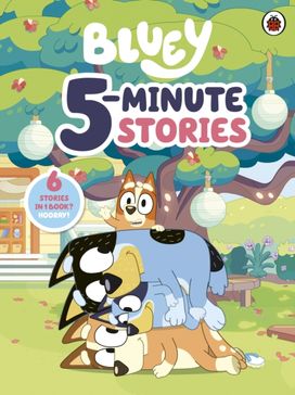 Bluey: 5 Minute Stories Bluey: 5 Minute Stories