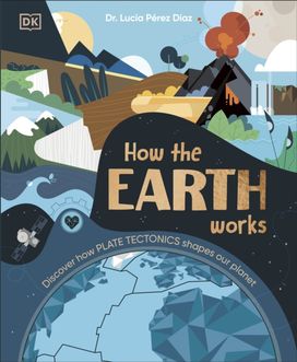 How the Earth Works How the Earth Works