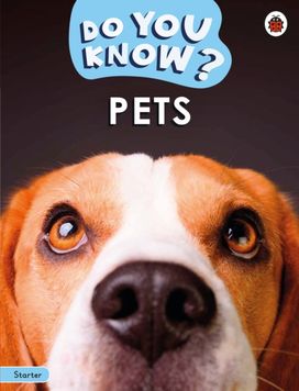 Do You Know? Starter Level – Pets Do You Know? Starter Level – Pets