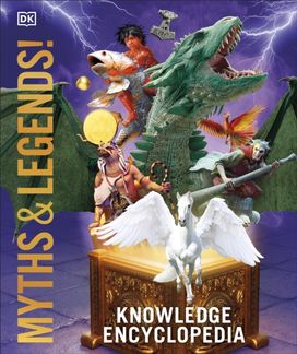 Knowledge Encyclopedia Myths and Legends Knowledge Encyclopedia Myths and Legends