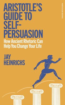 Aristotle's Guide to Self-Persuasion Aristotle's Guide to Self-Persuasion