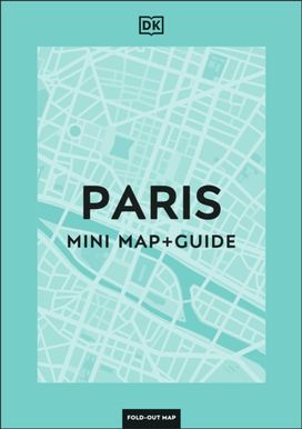 DK Paris Mini Map and Guide DK Paris Mini Map and Guide