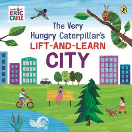 Very Hungry Caterpillar’s Lift-and-Learn: City Very Hungry Caterpillar’s Lift-and-Learn: City