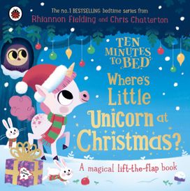 Ten Minutes to Bed: Where's Little Unicorn at Christmas? Ten Minutes to Bed: Where's Little Unicorn at Christmas?