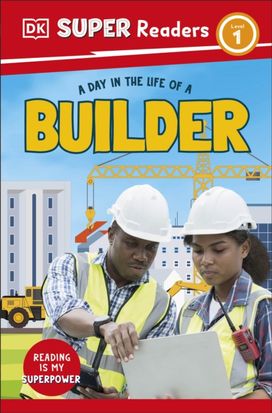 DK Super Readers Level 1 A day in the Life of a Builder