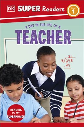 DK Super Readers Level 1 A day in the Life of a Teacher DK Super Readers Level 1 A day in the Life of a Teacher