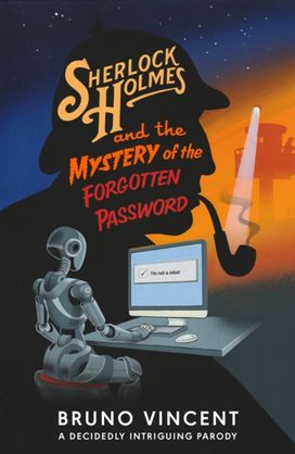 Sherlock Holmes and the Mystery of the Forgotten Password Sherlock Holmes and the Mystery of the Forgotten Password