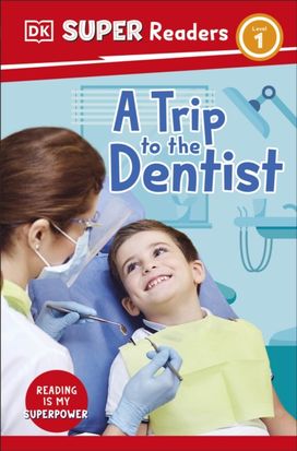 DK Super Readers Level 1 A Trip to the Dentist DK Super Readers Level 1 A Trip to the Dentist