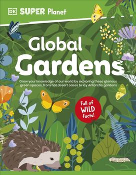 DK Super Planet Global Gardens DK Super Planet Global Gardens