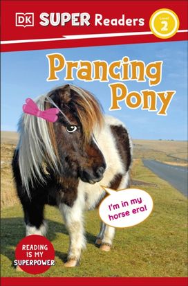DK Super Readers Level 2 Prancing Pony DK Super Readers Level 2 Prancing Pony