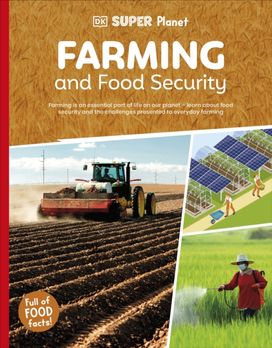 DK Super Planet Farming and Food Security DK Super Planet Farming and Food Security