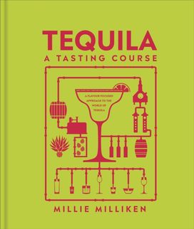 Tequila: A Tasting Course Tequila: A Tasting Course