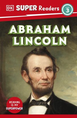 DK Super Readers Level 3 Abraham Lincoln DK Super Readers Level 3 Abraham Lincoln