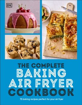 Complete Baking Air Fryer Cookbook Complete Baking Air Fryer Cookbook