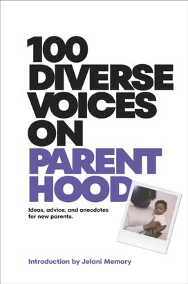100 Diverse Voices on Parenthood 100 Diverse Voices on Parenthood