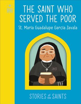 Saint who Served the Poor – St. Maria Guadalupe Garcia Zavala