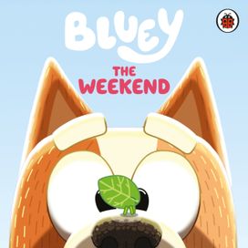 Bluey: The Weekend Bluey: The Weekend