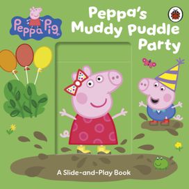 Peppa Pig: Peppa’s Muddy Puddle Party Peppa Pig: Peppa’s Muddy Puddle Party