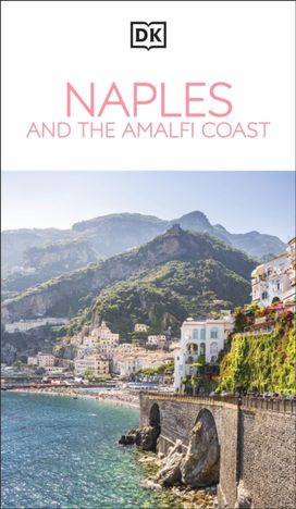DK Naples and the Amalfi Coast DK Naples and the Amalfi Coast